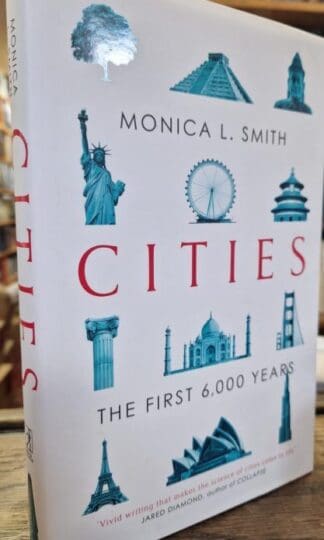 Cities: The First 6,000 Years : Monica L. Smith