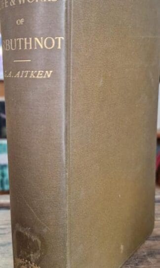 The Life and Works of John Arbuthnot : G. A. Aitken