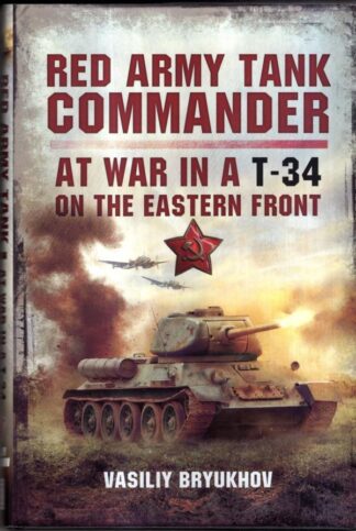 Red Army Tank Commander: At War in a T-34 on the Eastern Front : Vasiliy Bryukhov