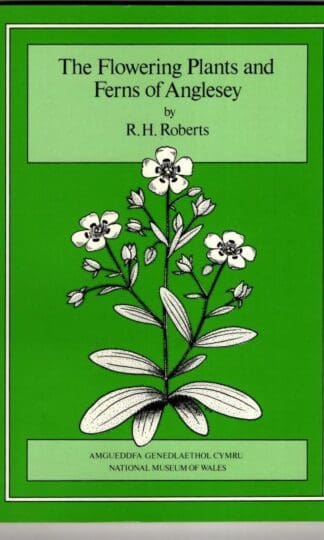 The Flowering Plants and Ferns of Anglesey : R.H. Roberts