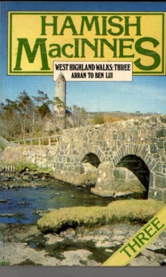 West Highland Walks: Three (Arran to Ben Lui) : Hamish MacInnes