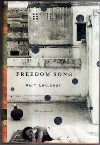 Freedom Song: Three Novels : Amit Chaudhuri