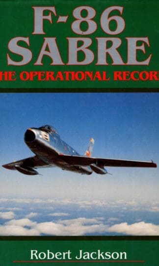 F-86 Sabre: The Operational Record : Robert Jackson