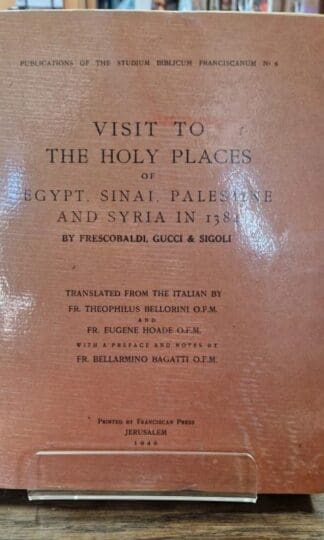 Visit to the Holy Places of Egypt, Sinai, Palestine and Syria in 1384 : Frescobaldi, Gucci, Sigoli