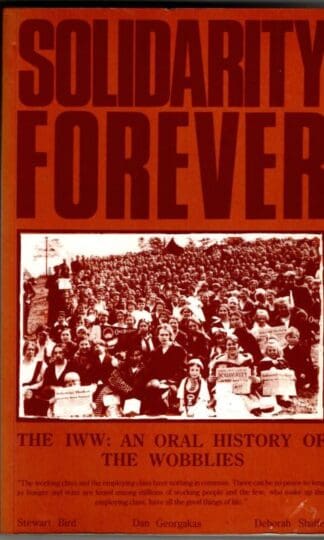 Solidarity Forever: International Workers of the World - Oral History of the Wobblies : Stewart Bird