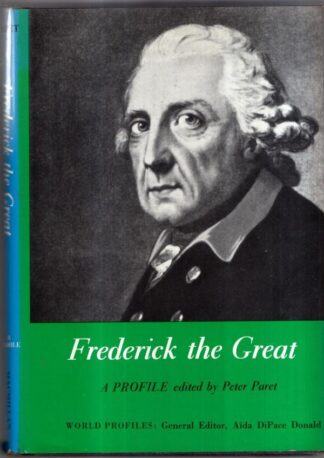 Frederick the Great: A Profile : Peter Paret