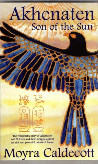 Akhenaten: Son of the Sun : Moyra Caldecott