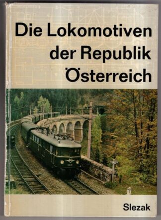 Die Lokomotiven Der Republik Osterreich : Slezak Verlag