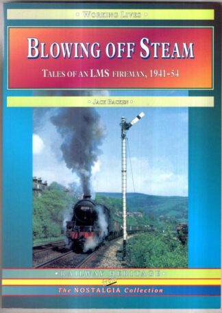 Blowing Off Steam: Tales of an LMS Fireman, 1941-54 (Working Lives S.) : Jack Backen