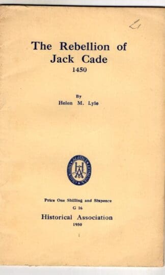 The Rebellion of Jack Cade 1450 : Helen M. Lyle