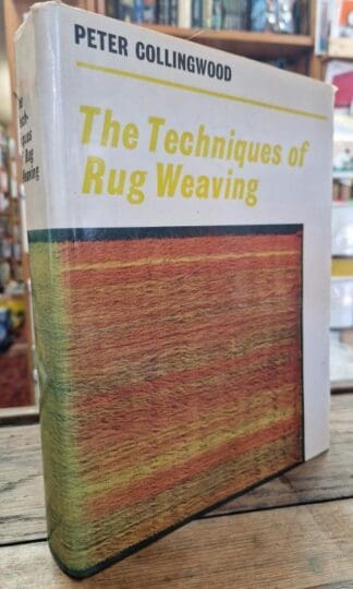 The Techniques of Rug Weaving : Peter Collingwood