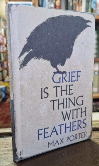 Grief Is the Thing with Feathers : Max Porter