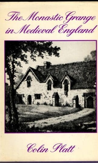 The Monastic Grange in Medieval England: A Reassessment : Colin Platt