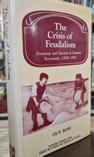 Crisis of Feudalism (Past and Present Publications) : Guy Bois
