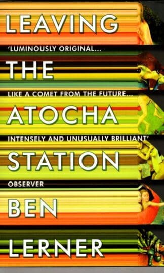Leaving the Atocha Station : Ben Lerner