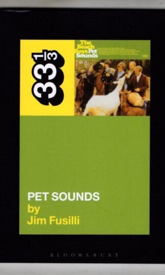 The Beach Boys' Pet Sounds (33 1/3) : Jim Fusilli