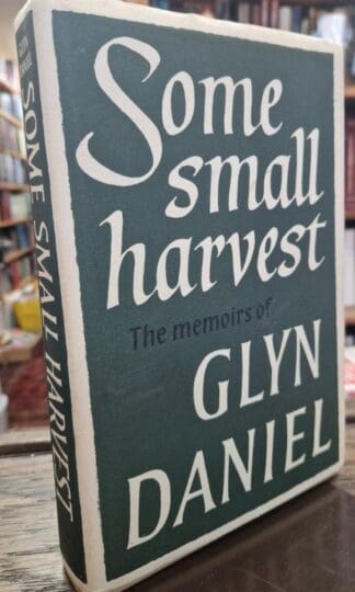 Some Small Harvest: Memoirs : Glyn Daniel