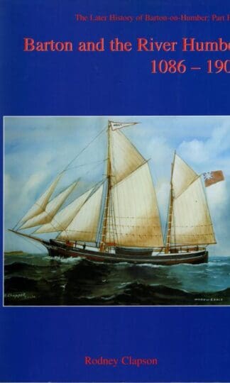 Barton and the River Humber: 1086 - 1900: v. 4 : Rooney Clapson