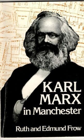 Karl Marx in Manchester : Edmund Frow and Ruth Frow