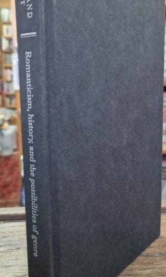 Romanticism, History, and the Possibilities of Genre: Re-forming Literature 1789–1837 : Julia M. Wright Tilottama Rajan
