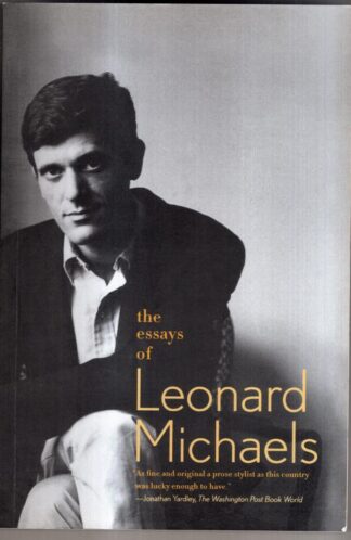 The Essays of Leonard Michaels : Leonard Michaels