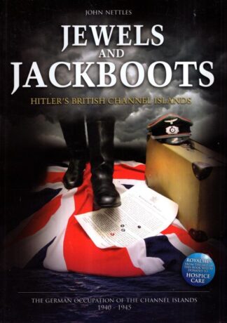 Jewels and Jackboots: Hitler's British Isles, the German Occupation of the British Channel Islands 1940-1945 : John Nettles