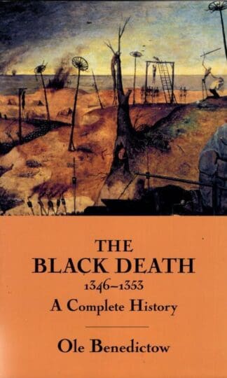 The Black Death 1346-1353: A Complete History : Ole J. Benedictow