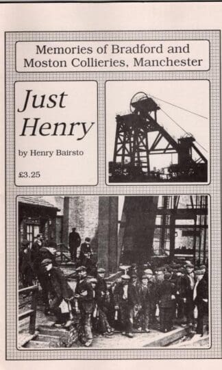 Just Henry: Memories of Bradford and Moston Collieries : Henry Bairsto