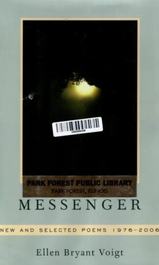 Messenger – New and Selected Poems 1976–2006 : Ellen Bryant Voigt