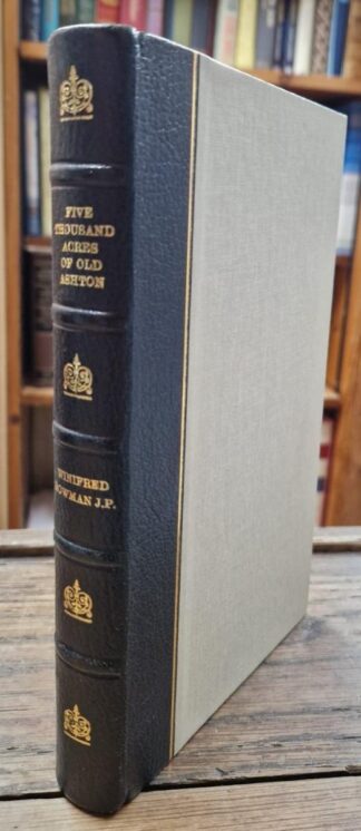 Five Thousand Acres Of Old Ashton: The History Of The Limehurst Rural District. : Winifred M. Bowman