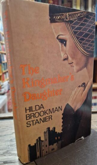 Kingmaker's Daughter : Hilda Brookman Stanier