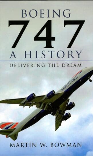 Boeing 747: A History : Martin Bowman