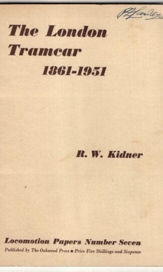 The London Tramcar 1861 - 1951. Locomotion Papers: No. 7:R W Kidner