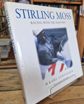 Stirling Moss: Racing with the Maestro : Karl Ludvigsen
