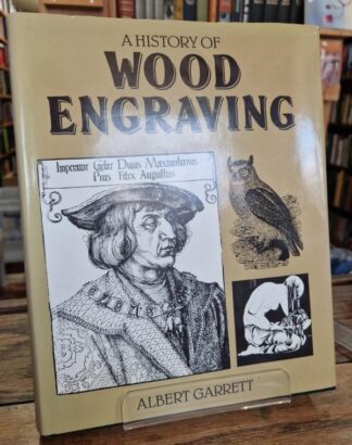 A History of Wood Engraving : Albert Garrett
