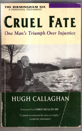 Cruel Fate: One Man's Triumph Over Injustice : Hugh Callaghan