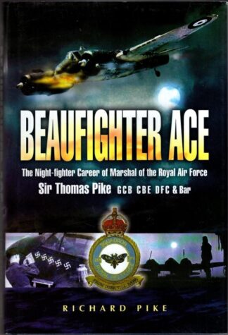 Beaufighter Ace: the Nightfighter Career of Marshal of the Royal Air Force Sir Thomas Pike : Richard Pike