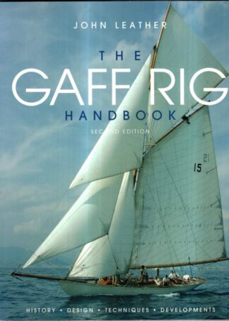 The Gaff Rig Handbook: History, Design, Techniques, Developments : John Leather