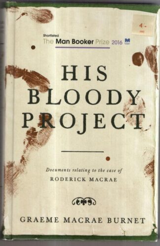 His Bloody Project : Graeme Macrae Burnet