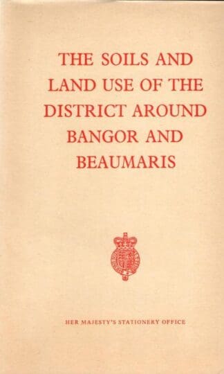 The Soils and Land Use of the District Around Bangor & Beaumaris : D. F. Ball
