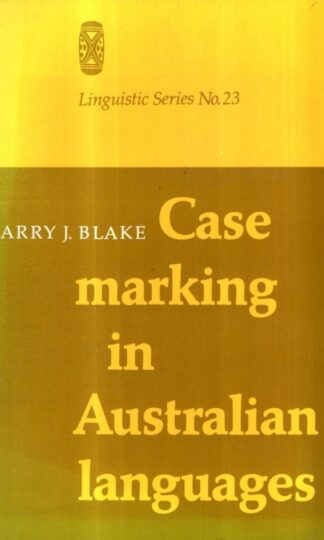 Case marking in Australian languages (Linguistic series) : Barry J. Blake