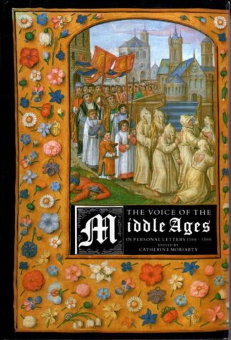 The Voice of the Middle Ages: In Personal Letters, 1110-1500 : Catherine Moriarty (ed)