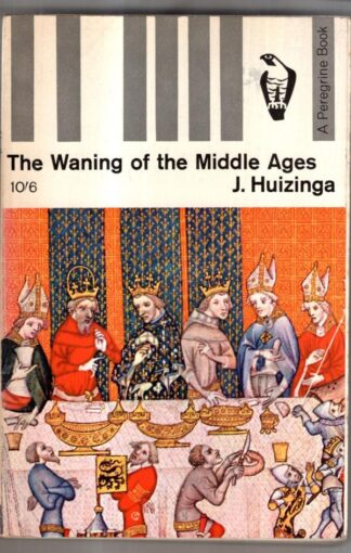 The Waning of the Middle Ages : J. Huizinga
