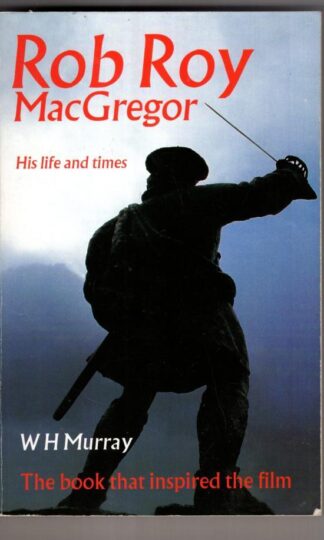 Rob Roy Macgregor: His Life And Times (Canongate):W.H. Murray