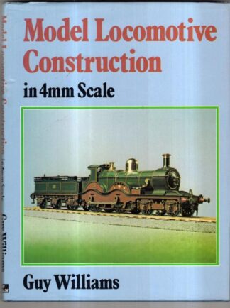 Model Locomotive Construction in 4mm Scale : Guy R. Williams