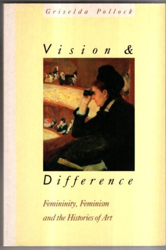 Vision and Difference: Femininity, Feminism and Histories of Art (Routledge Classics) : Griselda Pollock