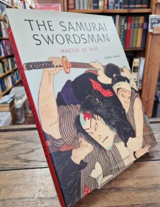 The Samurai Swordsman: Master of War : Stephen Turnbull