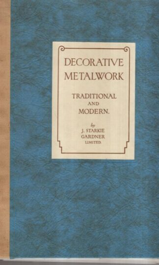 Decorative Metalwork: Tradition And Modern. Volume 1. : J. Starkie Gardner.