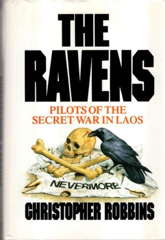 The Ravens: Pilots of the Secret War in Laos : Christopher Robbins
