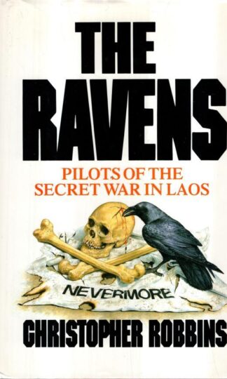 The Ravens: Pilots of the Secret War in Laos : Christopher Robbins
